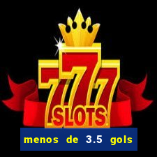 menos de 3.5 gols o que significa betano